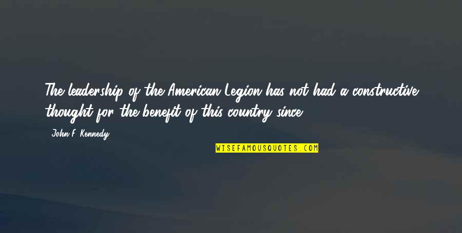 Kinikini Gps Quotes By John F. Kennedy: The leadership of the American Legion has not Kinikini Gps Quotes By John F. Kennedy: The leadership of the American Legion has not