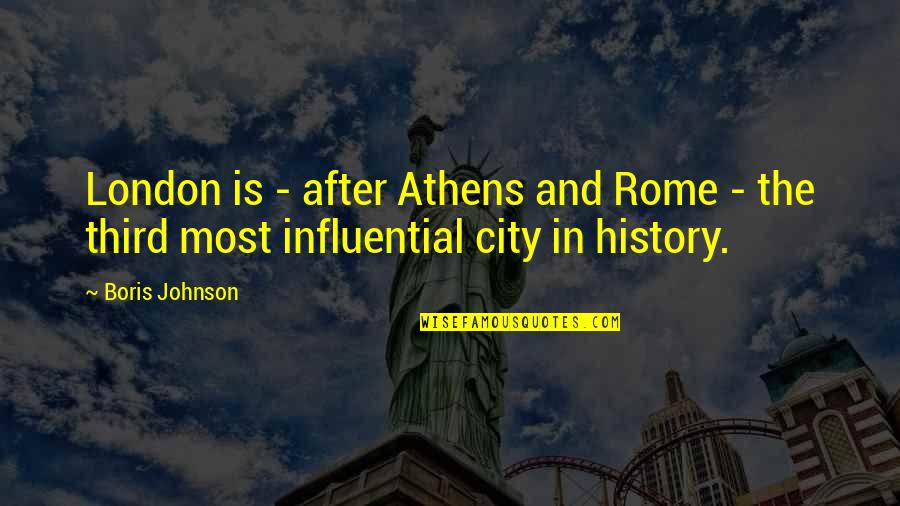 Kinima Speakers Quotes By Boris Johnson: London is - after Athens and Rome -