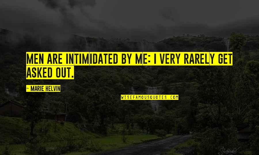 Kinimaka Family Tree Quotes By Marie Helvin: Men are intimidated by me: I very rarely Kinimaka Family Tree Quotes By Marie Helvin: Men are intimidated by me: I very rarely