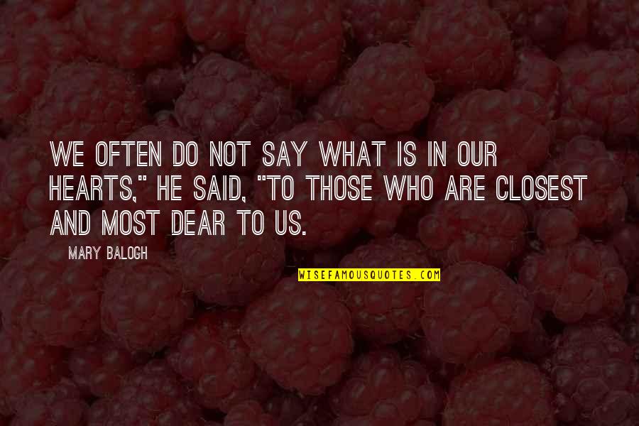 Kinin Quotes By Mary Balogh: We often do not say what is in