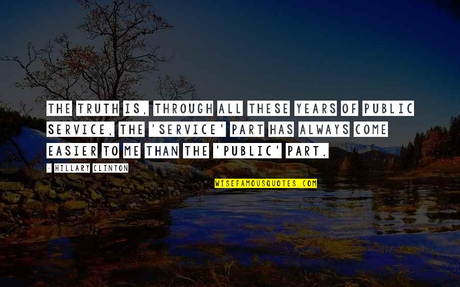 Kinkelepingu Quotes By Hillary Clinton: The truth is, through all these years of Kinkelepingu Quotes By Hillary Clinton: The truth is, through all these years of