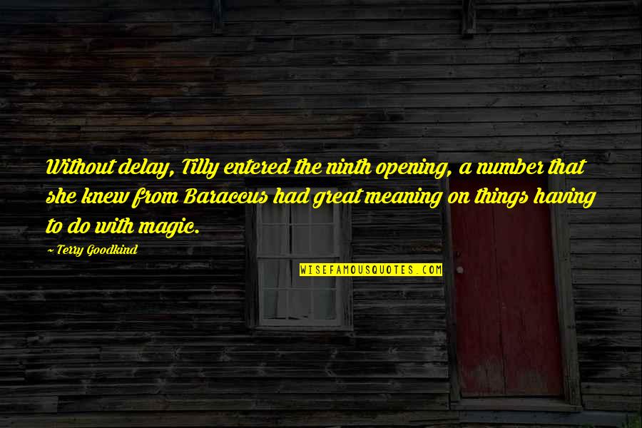Kinkelepingu Quotes By Terry Goodkind: Without delay, Tilly entered the ninth opening, a Kinkelepingu Quotes By Terry Goodkind: Without delay, Tilly entered the ninth opening, a
