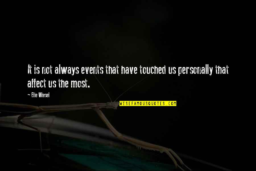 Kinks Song Quotes By Elie Wiesel: It is not always events that have touched