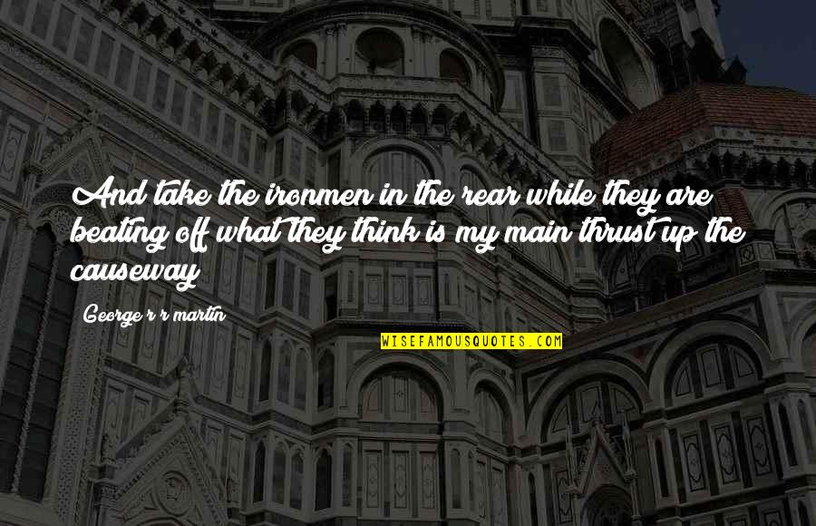 Kinky About Books Quotes By George R R Martin: And take the ironmen in the rear while Kinky About Books Quotes By George R R Martin: And take the ironmen in the rear while
