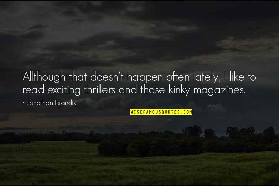 Kinky Quotes By Jonathan Brandis: Allthough that doesn't happen often lately, I like