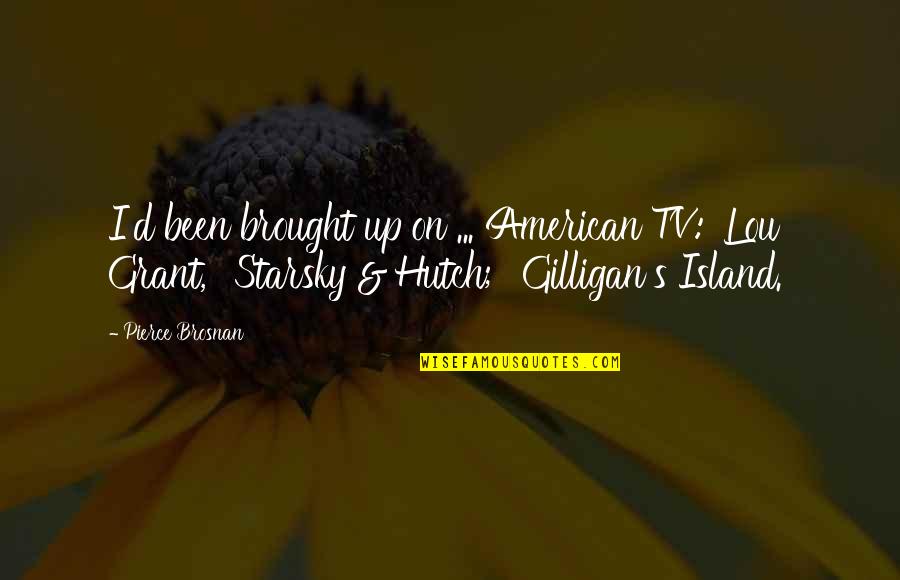 Kinlan Wireless Earbuds Quotes By Pierce Brosnan: I'd been brought up on ... American TV: