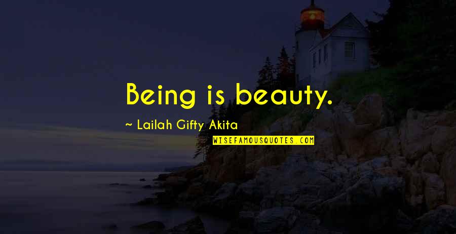Kinlani Quotes By Lailah Gifty Akita: Being is beauty.
