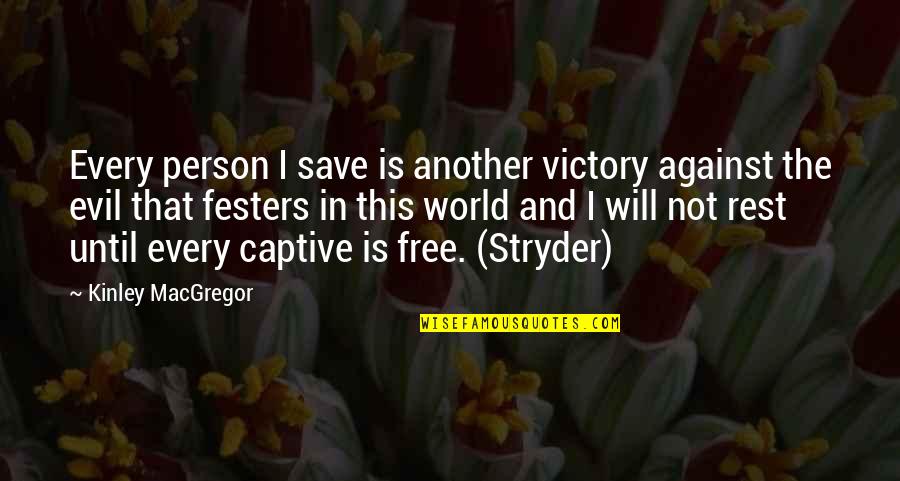Kinley Macgregor Quotes By Kinley MacGregor: Every person I save is another victory against