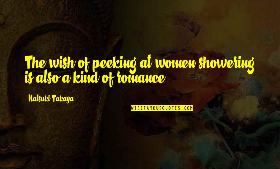 Kinleys Anchorage Quotes By Natsuki Takaya: The wish of peeking at women showering is