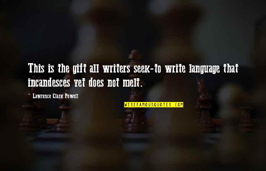 Kinloch Quotes By Lawrence Clark Powell: This is the gift all writers seek-to write
