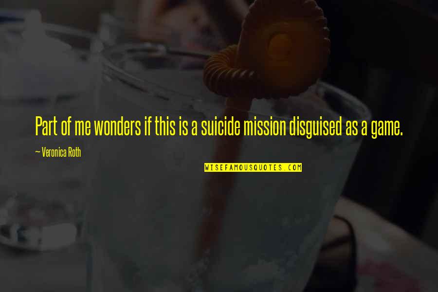 Kinnamon Group Quotes By Veronica Roth: Part of me wonders if this is a