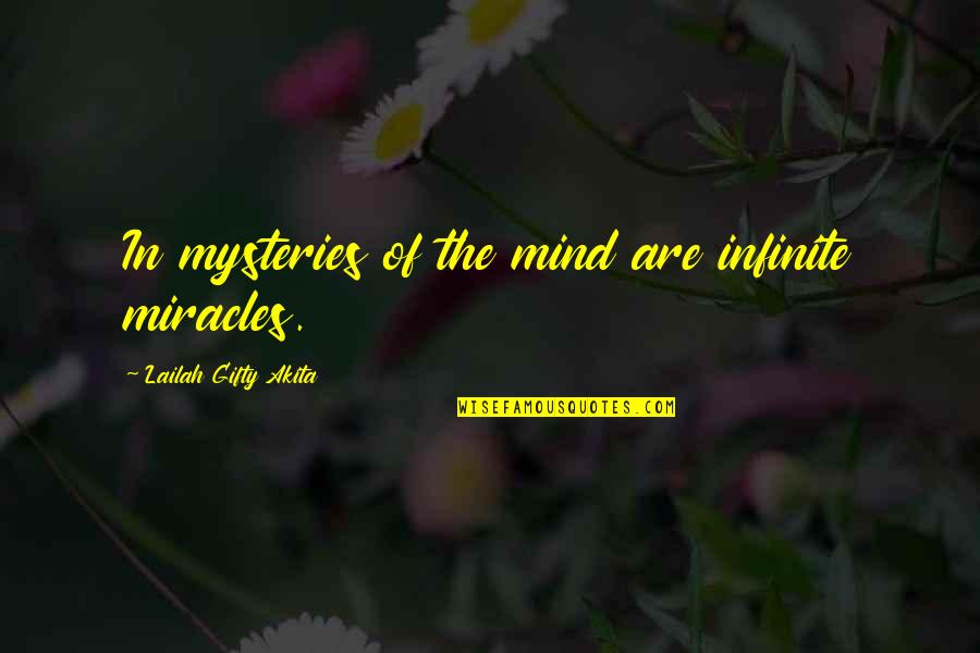 Kinnan Concrete Quotes By Lailah Gifty Akita: In mysteries of the mind are infinite miracles. Kinnan Concrete Quotes By Lailah Gifty Akita: In mysteries of the mind are infinite miracles.