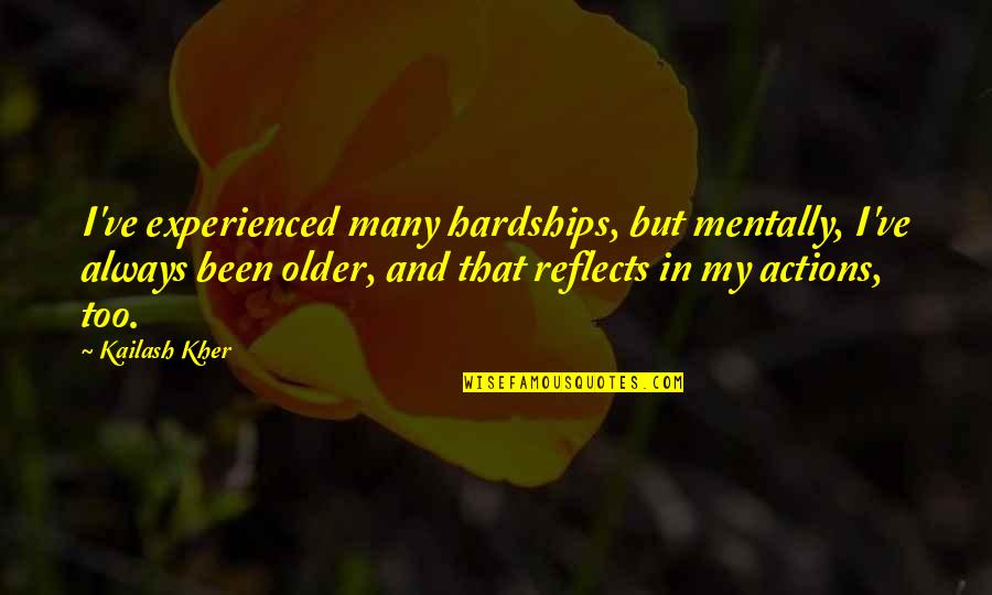 Kinnane Family Crest Quotes By Kailash Kher: I've experienced many hardships, but mentally, I've always Kinnane Family Crest Quotes By Kailash Kher: I've experienced many hardships, but mentally, I've always