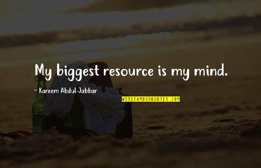 Kinnard Flooring Quotes By Kareem Abdul-Jabbar: My biggest resource is my mind.