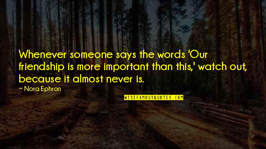 Kinnebrew Orthopedics Quotes By Nora Ephron: Whenever someone says the words 'Our friendship is