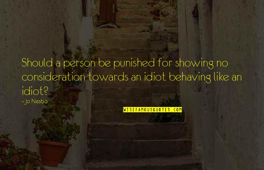 Kinnersley Kent Quotes By Jo Nesbo: Should a person be punished for showing no