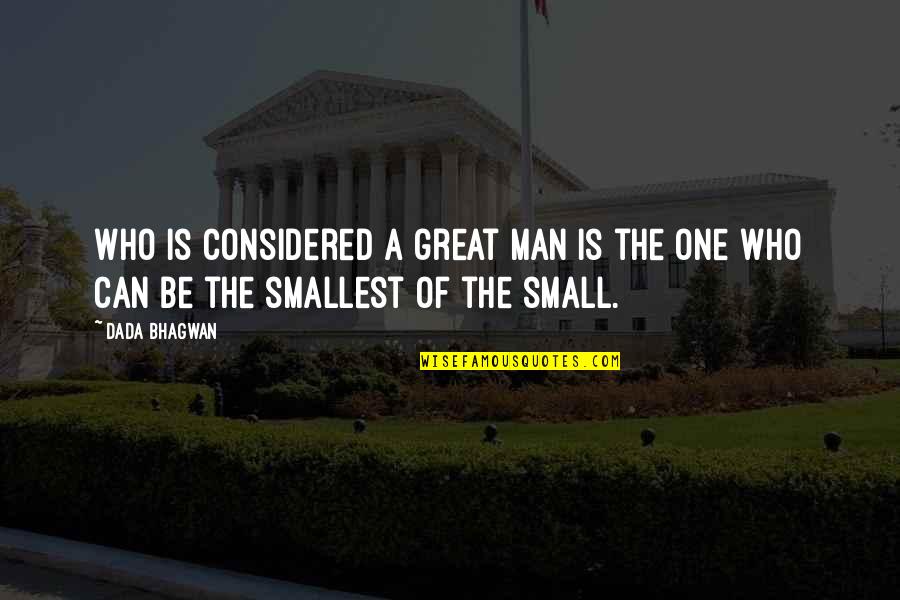 Kinnerys Quotes By Dada Bhagwan: Who is considered a great man is the