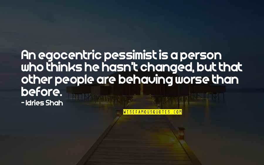 Kinniburgh Flying Quotes By Idries Shah: An egocentric pessimist is a person who thinks