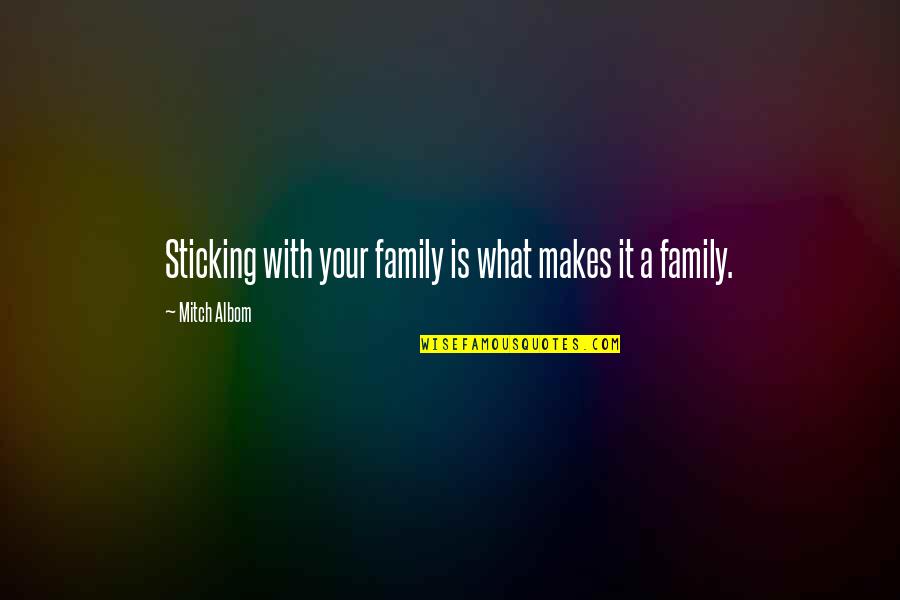 Kinnings Cycles Quotes By Mitch Albom: Sticking with your family is what makes it