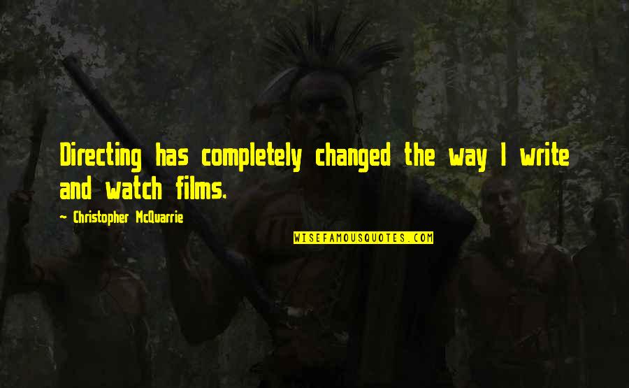 Kinnosuke And Christine Quotes By Christopher McQuarrie: Directing has completely changed the way I write Kinnosuke And Christine Quotes By Christopher McQuarrie: Directing has completely changed the way I write