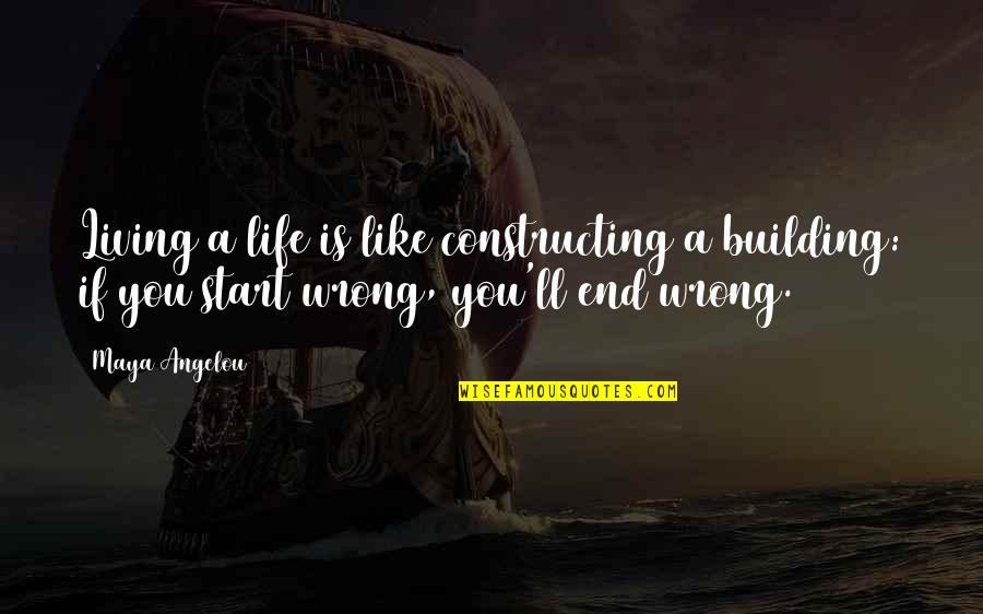 Kino Zombies Quotes By Maya Angelou: Living a life is like constructing a building: