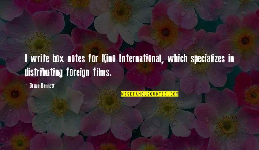 Kino's Quotes By Bruce Bennett: I write box notes for Kino International, which Kino's Quotes By Bruce Bennett: I write box notes for Kino International, which