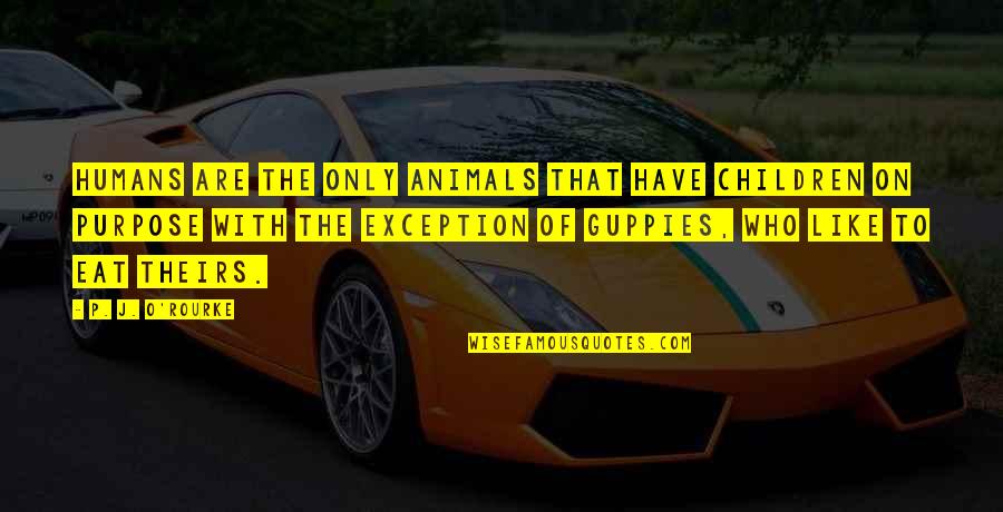 Kinross Stock Quotes By P. J. O'Rourke: Humans are the only animals that have children