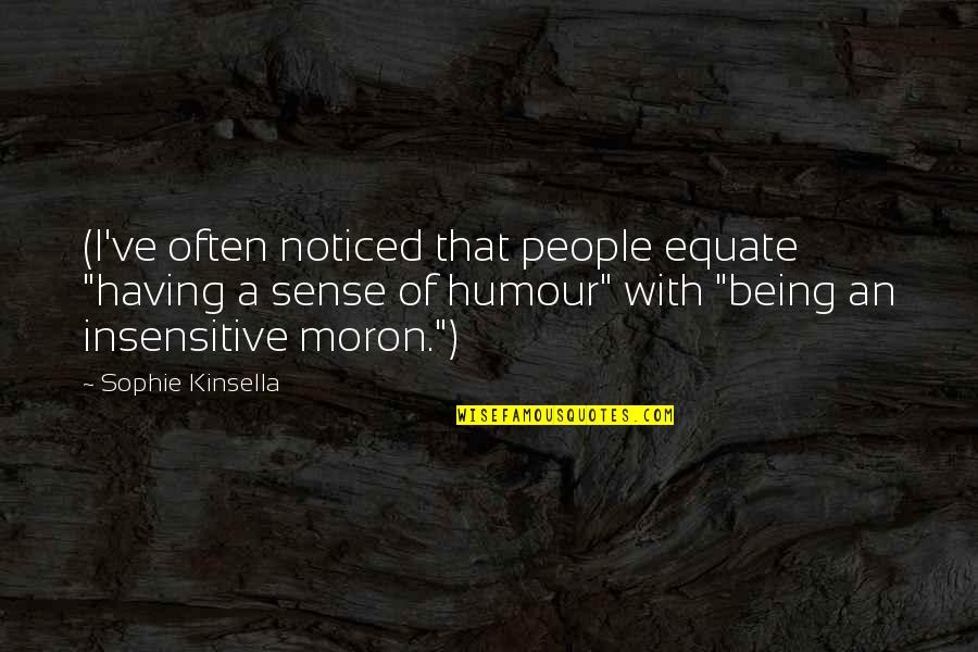 Kinsella Quotes By Sophie Kinsella: (I've often noticed that people equate "having a