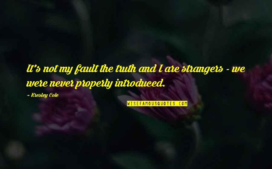 Kinsellas Irish Dancing Quotes By Kresley Cole: It's not my fault the truth and I
