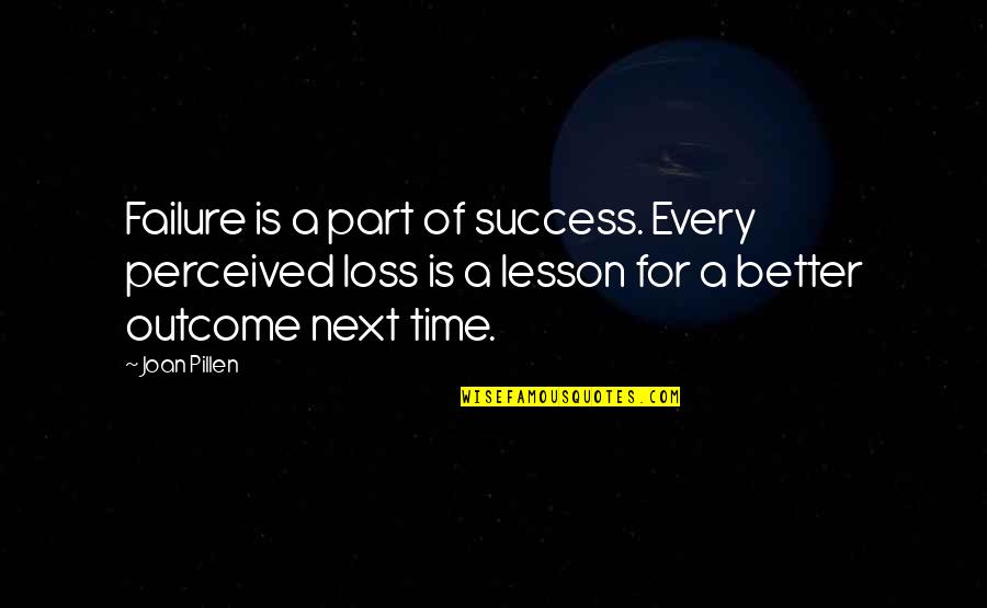 Kinsfolk Easton Quotes By Joan Pillen: Failure is a part of success. Every perceived Kinsfolk Easton Quotes By Joan Pillen: Failure is a part of success. Every perceived