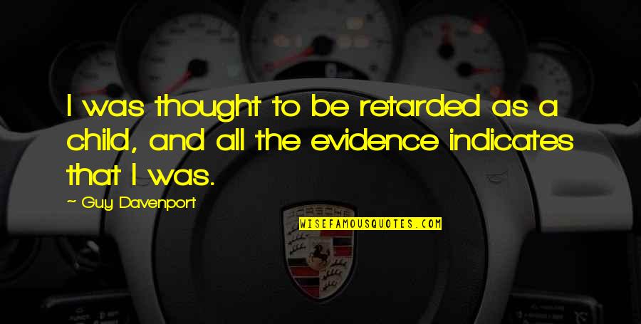 Kintanar Doberman Quotes By Guy Davenport: I was thought to be retarded as a