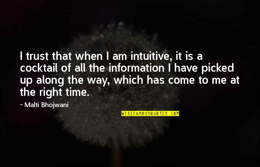 Kintaros Quotes By Malti Bhojwani: I trust that when I am intuitive, it