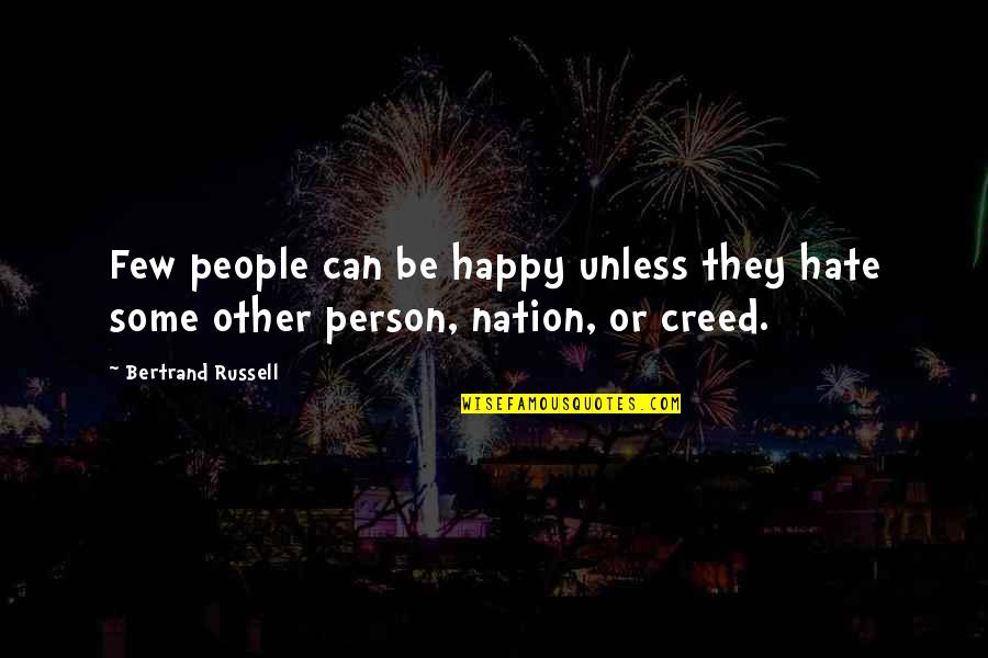 Kintera Range Quotes By Bertrand Russell: Few people can be happy unless they hate