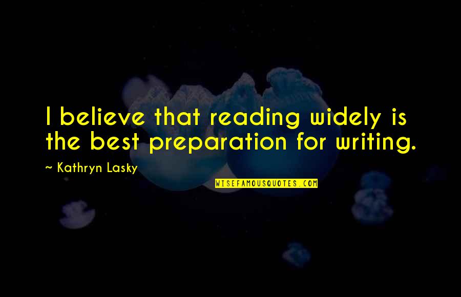 Kintera Range Quotes By Kathryn Lasky: I believe that reading widely is the best