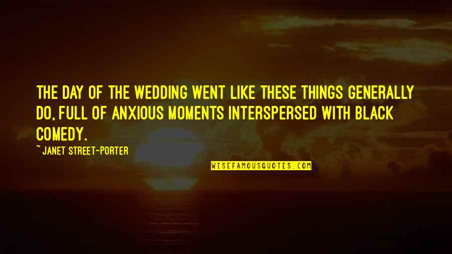 Kintetsu Tracking Quotes By Janet Street-Porter: The day of the wedding went like these Kintetsu Tracking Quotes By Janet Street-Porter: The day of the wedding went like these