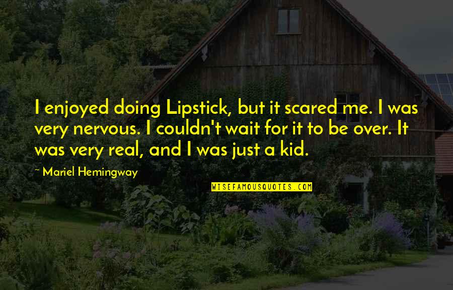 Kintsugi Kit Quotes By Mariel Hemingway: I enjoyed doing Lipstick, but it scared me. Kintsugi Kit Quotes By Mariel Hemingway: I enjoyed doing Lipstick, but it scared me.