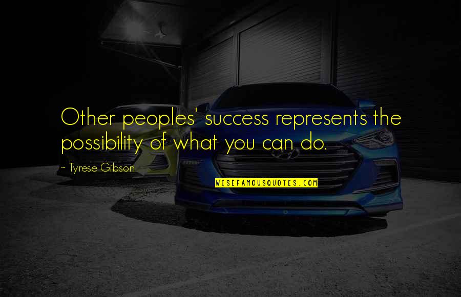 Kintsugi Kit Quotes By Tyrese Gibson: Other peoples' success represents the possibility of what