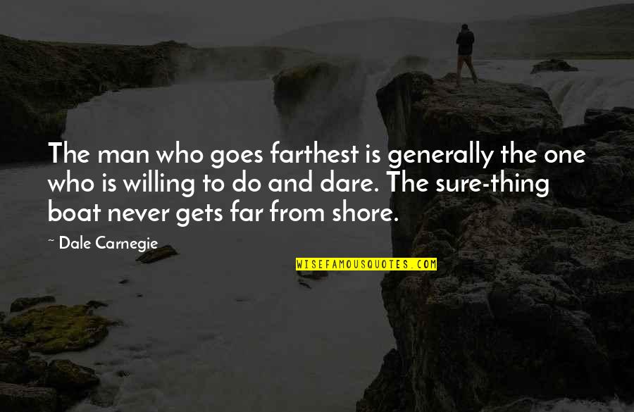 Kintz Group Quotes By Dale Carnegie: The man who goes farthest is generally the Kintz Group Quotes By Dale Carnegie: The man who goes farthest is generally the