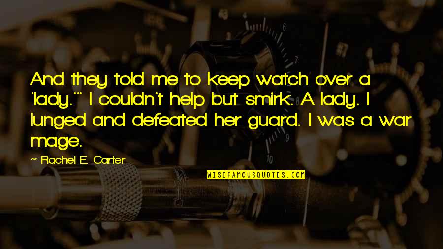 Kintz Group Quotes By Rachel E. Carter: And they told me to keep watch over Kintz Group Quotes By Rachel E. Carter: And they told me to keep watch over