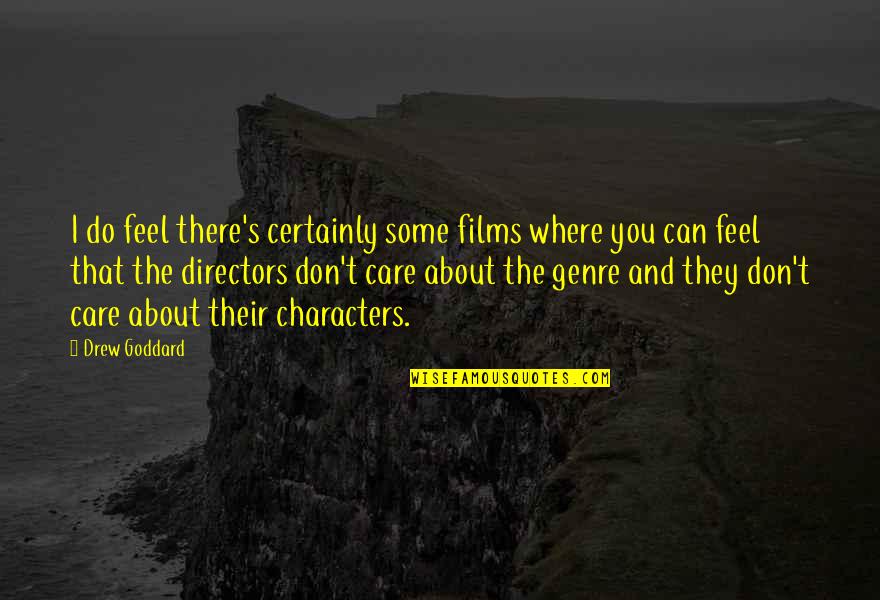 Kintzleys Ghost Quotes By Drew Goddard: I do feel there's certainly some films where Kintzleys Ghost Quotes By Drew Goddard: I do feel there's certainly some films where