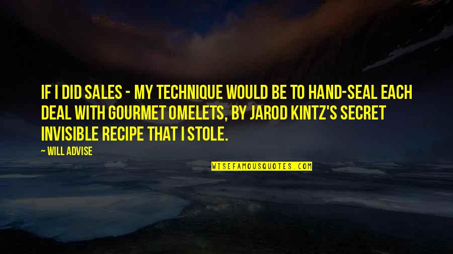 Kintz's Quotes By Will Advise: If I did sales - my technique would