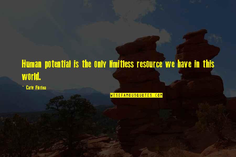 Kinuthia Makumi Quotes By Carly Fiorina: Human potential is the only limitless resource we