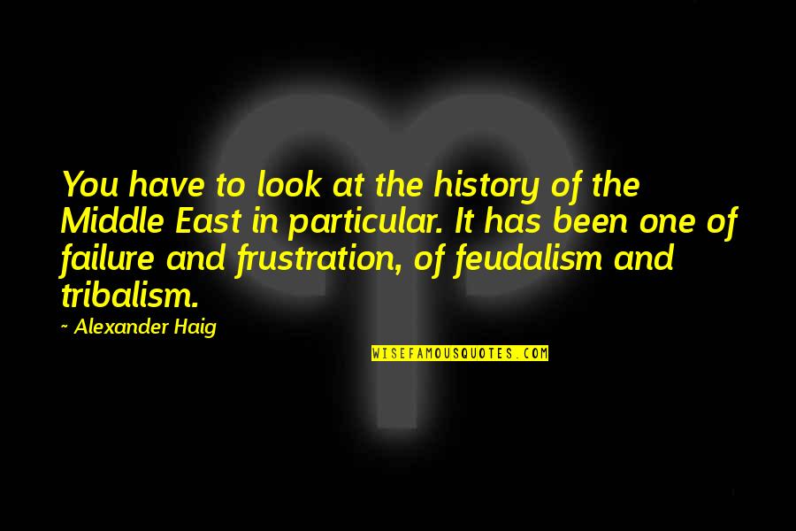 Kinuthia Mwangi Quotes By Alexander Haig: You have to look at the history of Kinuthia Mwangi Quotes By Alexander Haig: You have to look at the history of