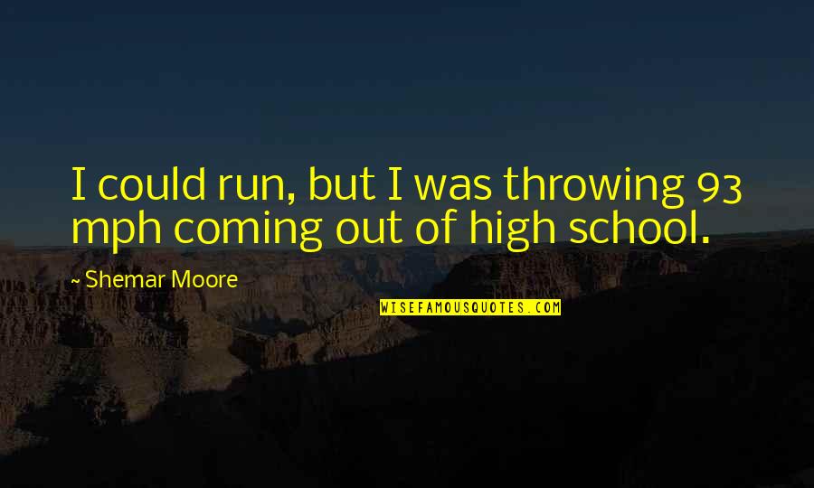 Kinuyog Quotes By Shemar Moore: I could run, but I was throwing 93