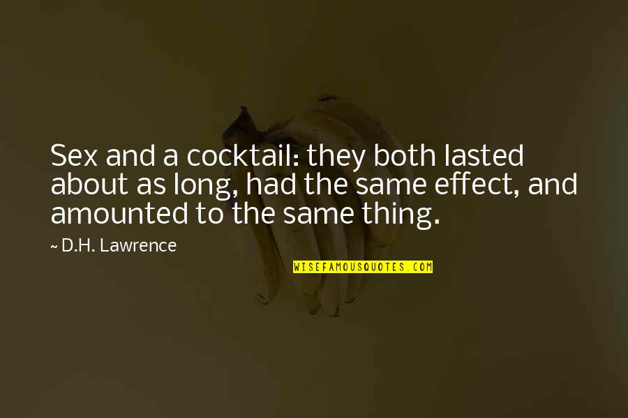 Kinyume Na Quotes By D.H. Lawrence: Sex and a cocktail: they both lasted about Kinyume Na Quotes By D.H. Lawrence: Sex and a cocktail: they both lasted about