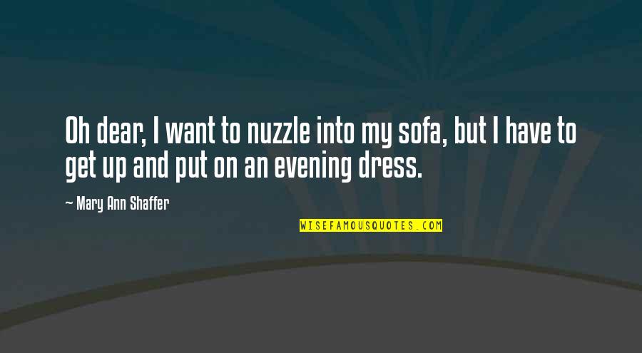Kinyume Na Quotes By Mary Ann Shaffer: Oh dear, I want to nuzzle into my
