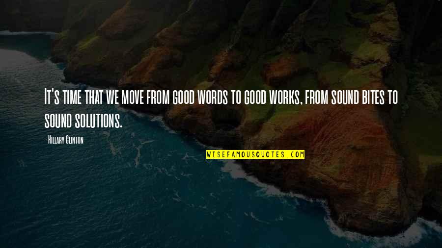 Kioko Center Quotes By Hillary Clinton: It's time that we move from good words Kioko Center Quotes By Hillary Clinton: It's time that we move from good words