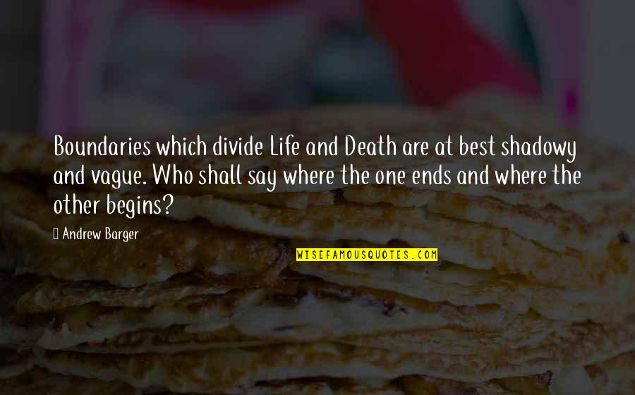 Kiourtsakis Quotes By Andrew Barger: Boundaries which divide Life and Death are at