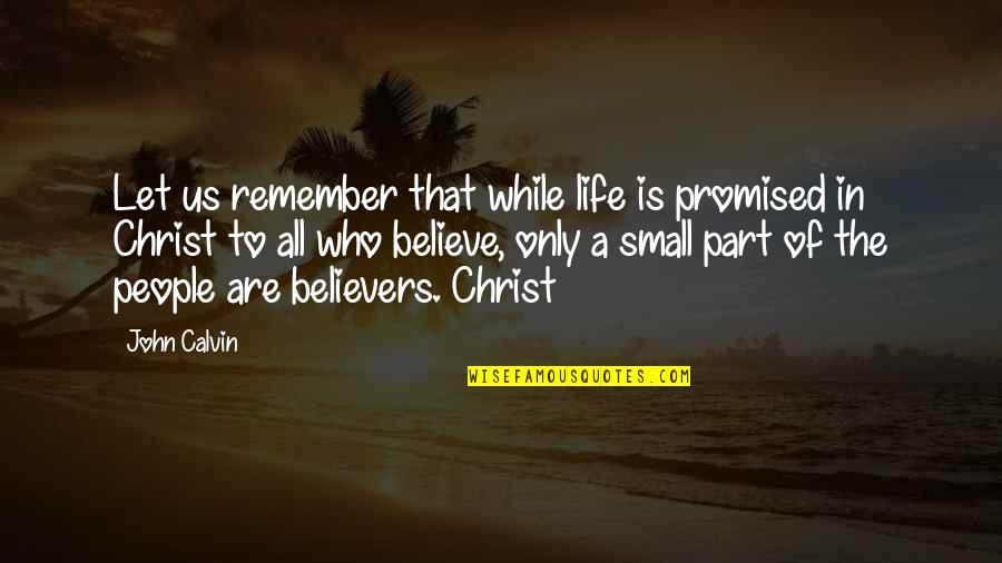 Kiourtsakis Quotes By John Calvin: Let us remember that while life is promised