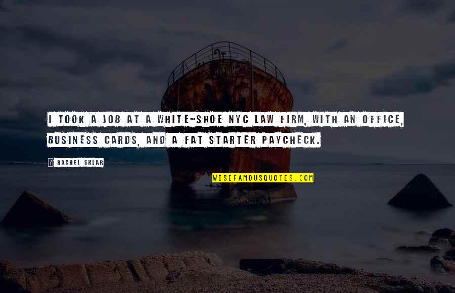 Kiowa Five Quotes By Rachel Sklar: I took a job at a white-shoe NYC